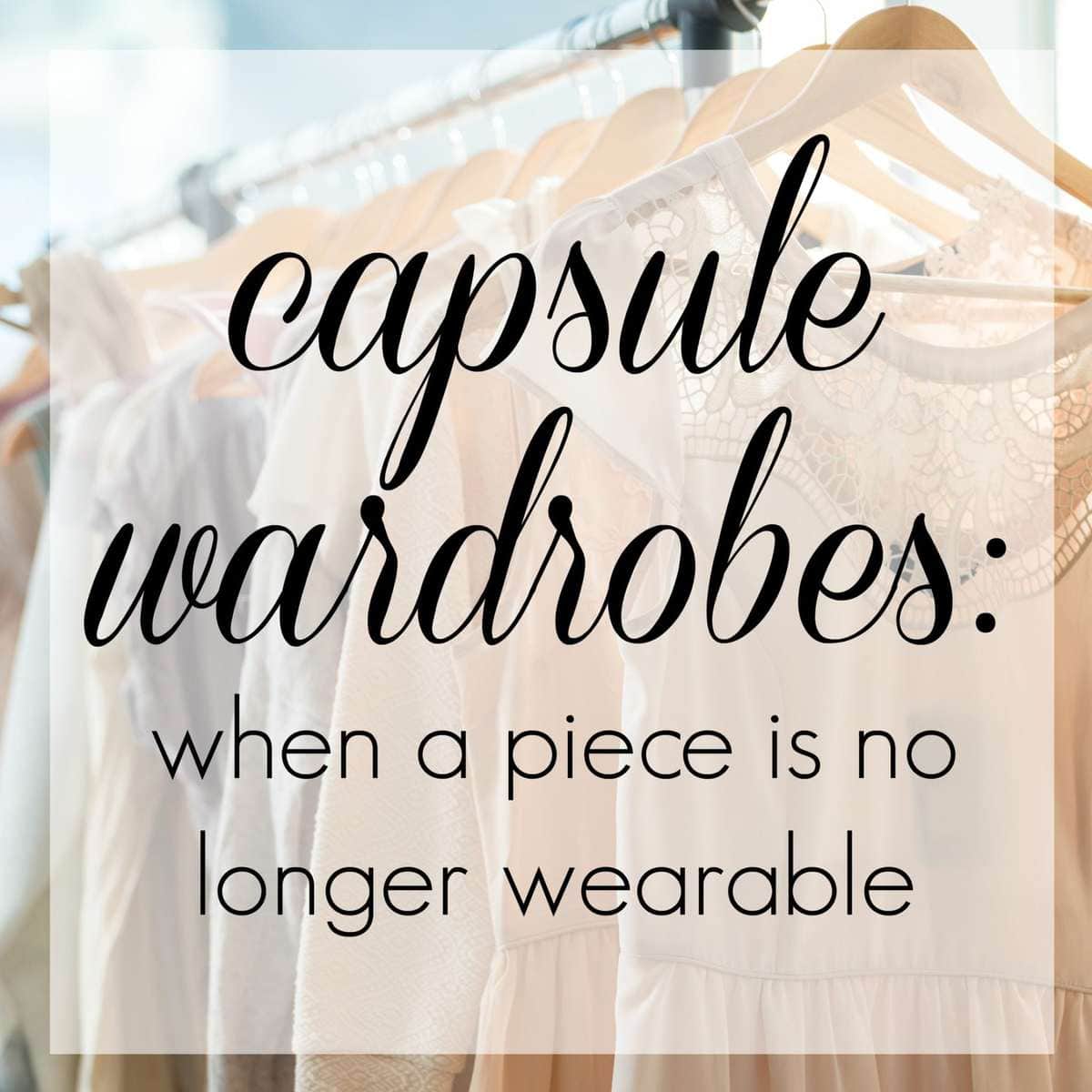 Capsule Wardrobe Advice: When a Piece is No Longer Wearable by Wardrobe Oxygen Capsule Wardrobe Item Not Wearable