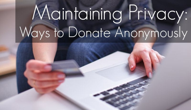 Ways to Donate Anonymously and maintain privacy