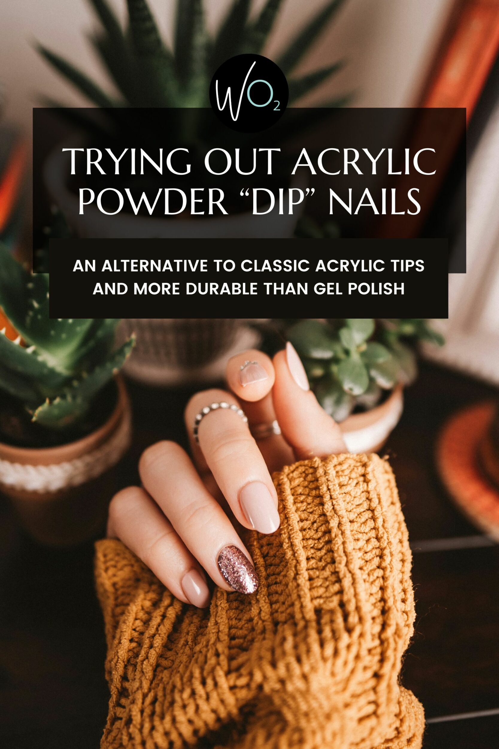 experience with acrylic powder dip nails