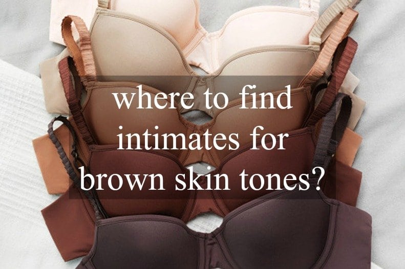 where to find intimates for brown skin tones - bras panties shapewear hosiery slips