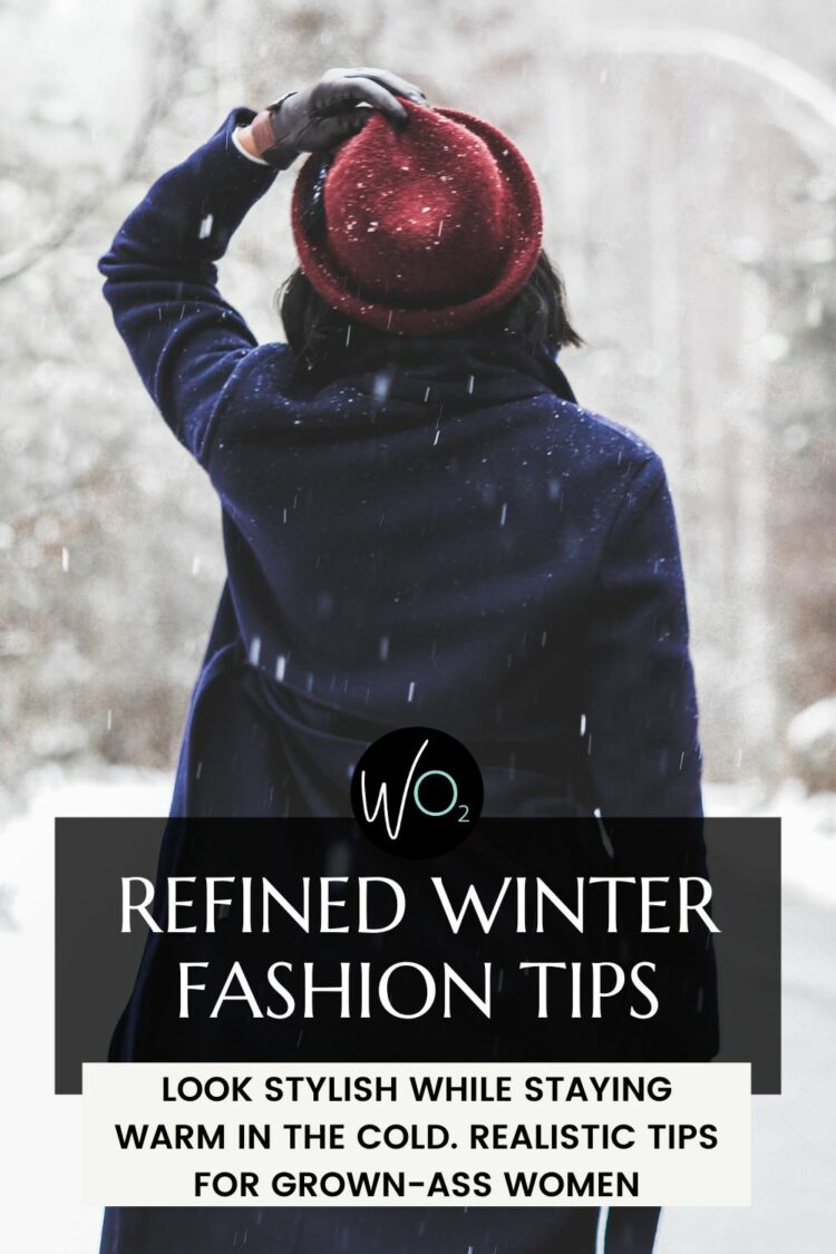 refined winter fashion tips look stylish stay warm cold weather snow